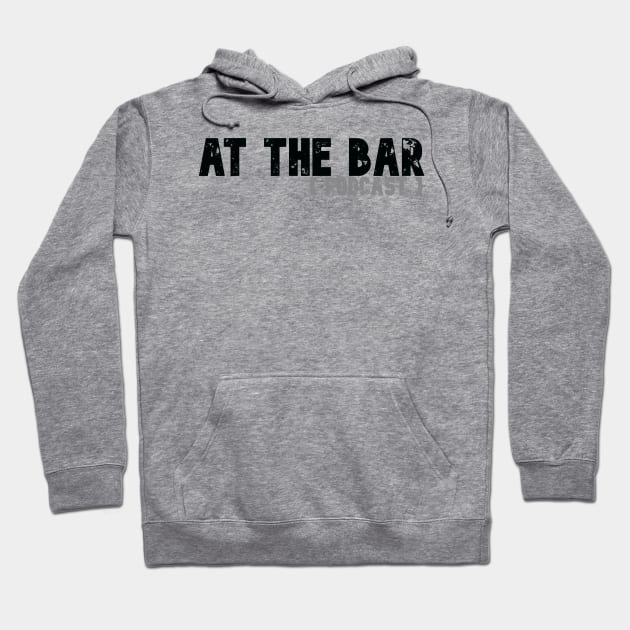 At The Bar Podcast Hoodie by At The Bar Podcast